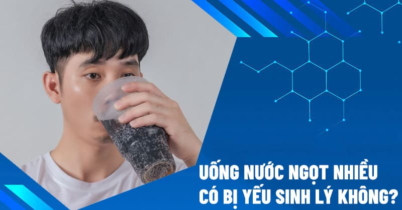 uong-nuoc-ngot-gay-yeu-sinh-ly